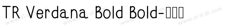 TR Verdana Bold Bold字体转换